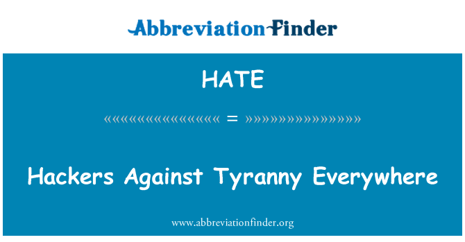 HATE: Hackers Against Tyranny Everywhere