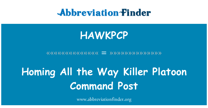 HAWKPCP: Homing All the Way Killer Platoon Command Post