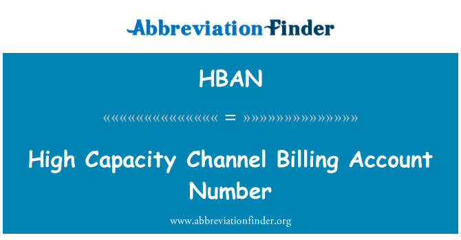 HBAN: High Capacity Channel Billing Account Number