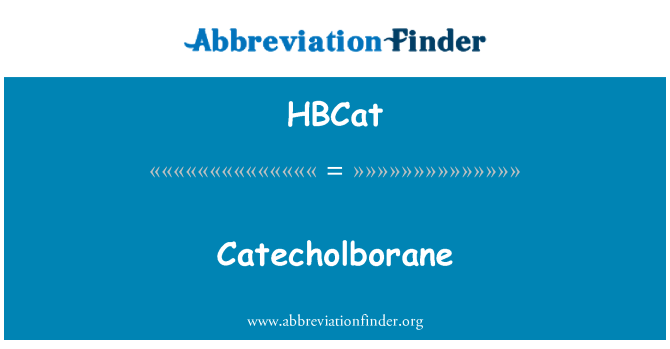 HBCat: Catecholborane