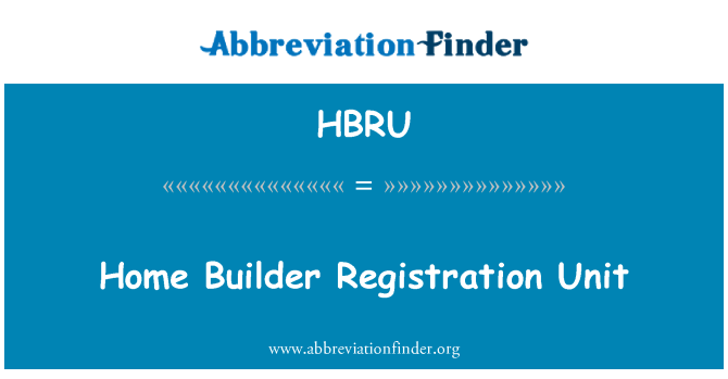 HBRU: Home Builder Registration Unit