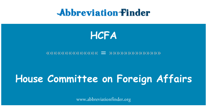 HCFA: House Committee on Foreign Affairs
