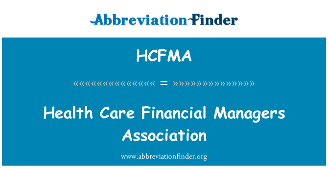 HCFMA: Health Care Financial Managers Association