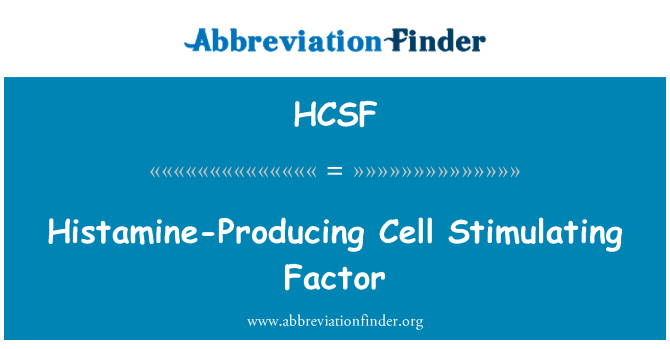 HCSF: Histamīna ražo šūnas, stimulējot faktors
