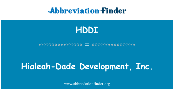 HDDI: Hialeah-Dade Development, Inc.