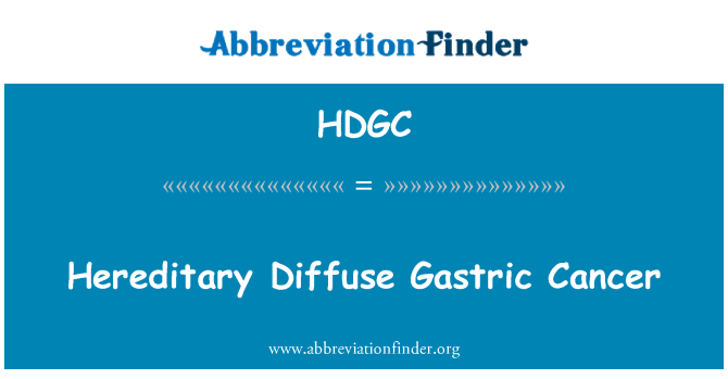 HDGC: รัชทายาทแห่งกระจายในกระเพาะอาหารมะเร็ง