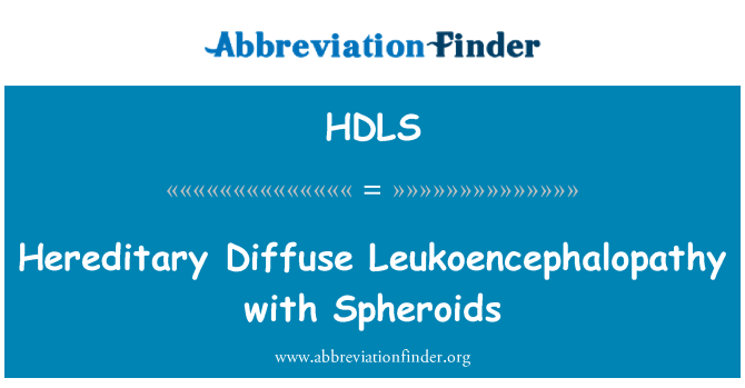 HDLS: Leukoencephalopathy รัชทายาทแห่งกระจายกับ Spheroids