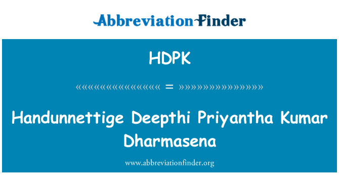 HDPK: Handunnettige Deepthi Priyantha Kumar Dharmasena