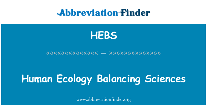 HEBS: Human Ecology Balancing Sciences