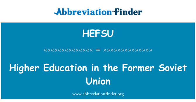HEFSU: Higher Education in the Former Soviet Union