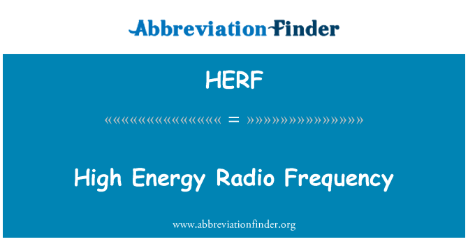 HERF: High Energy Radio Frequency