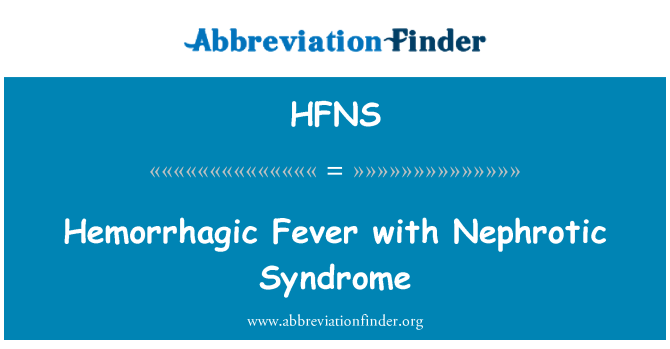 HFNS: Hemorrhagic-deni Nephrotic Syndrome