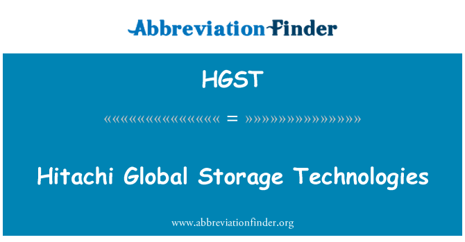 HGST: Hitachi Global Storage Technologies