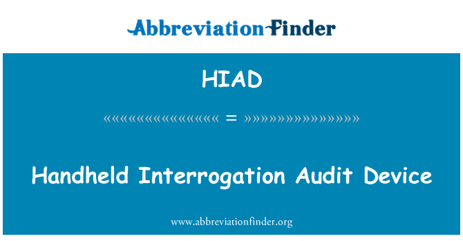 HIAD: Handheld Interrogation Audit Device