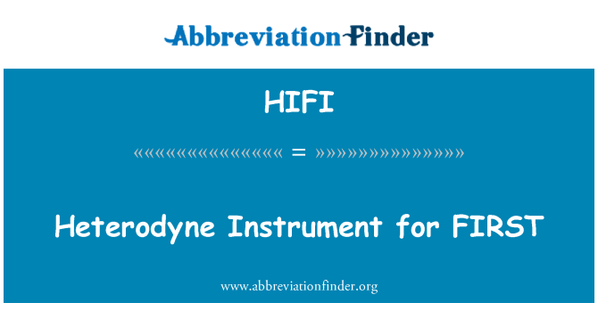 HIFI: Heterodinski Instrument za prvi