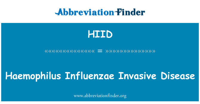 HIID: Haemophilus Influenzae Invasive Disease