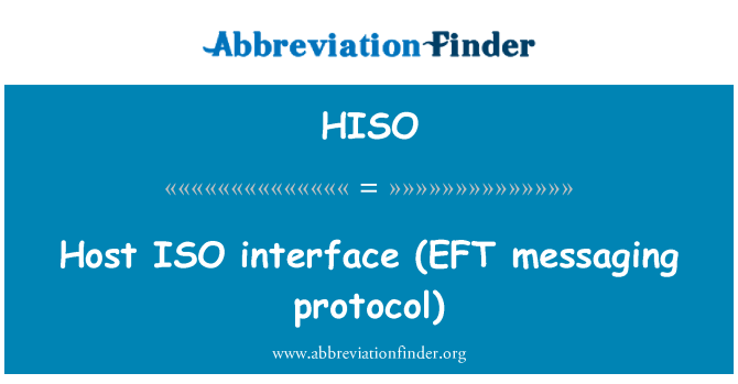 HISO: Host ISO interface (EFT messaging protocol)
