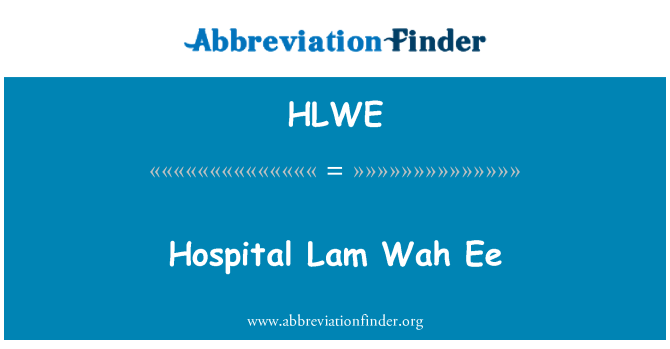 HLWE: Ysbyty Lam Wah Ee