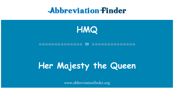 HMQ: . הוד מלכותה המלכה