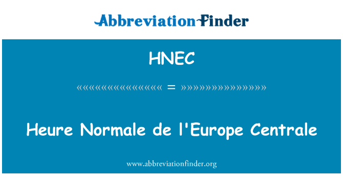 HNEC: Heure Normale de l ' Europe Centrale