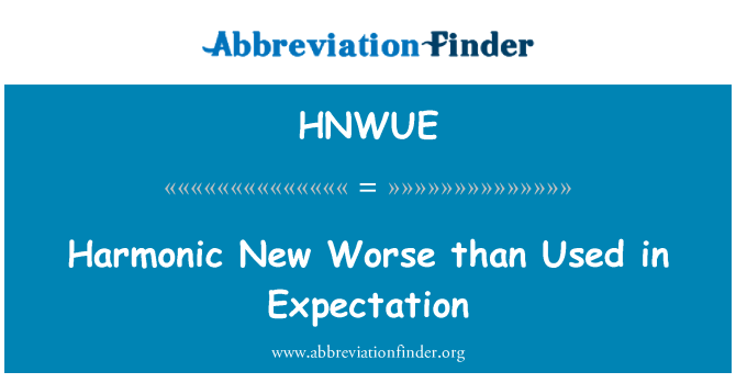 HNWUE: Αρμονική νέα χειρότερα από ό, τι χρησιμοποιείται στην προσδοκία