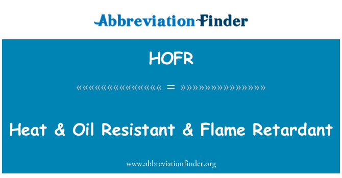 HOFR: حرارت & روغن مقاوم در برابر & شعله عقب انداز