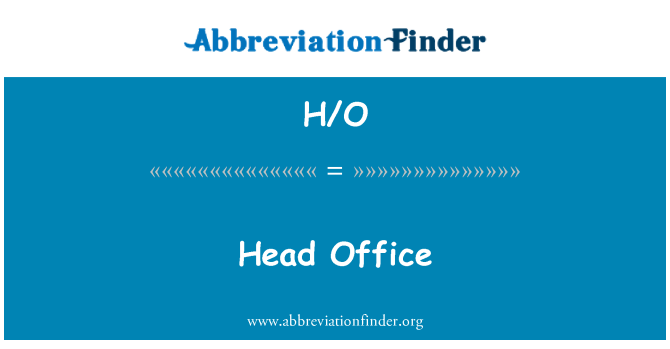 H/O: Head Office