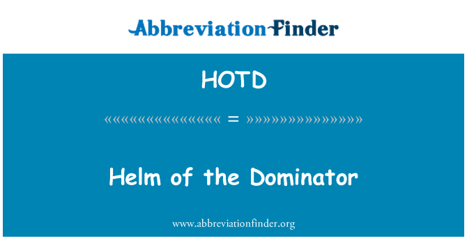 HOTD: Helm Dominator