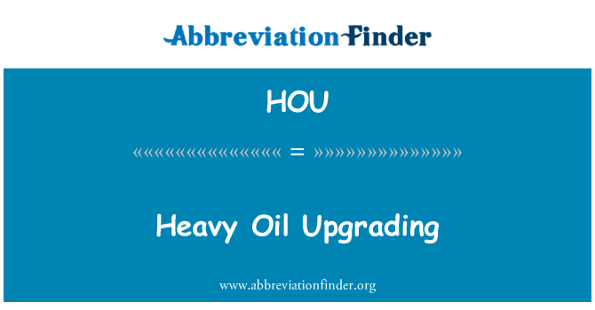 HOU: Heavy Oil Upgrading