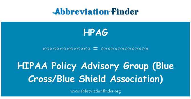 HPAG: HIPAA politica Advisory Group (Blue Cross/Blue Shield Association)