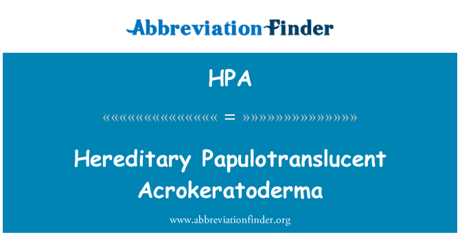 HPA: 遺傳性 Papulotranslucent Acrokeratoderma
