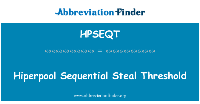 HPSEQT: Hiperpool Sequential Steal Threshold