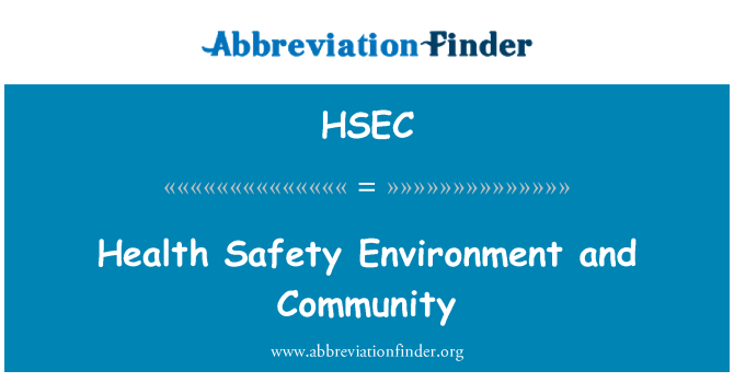 HSEC: Health Safety Environment and Community