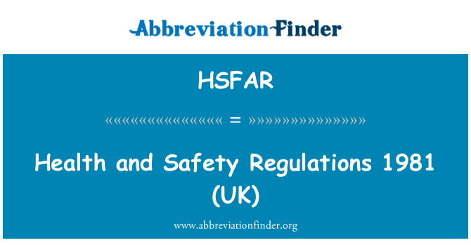HSFAR: Health and Safety   Regulations 1981 (UK)