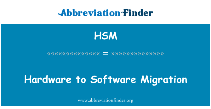 HSM: Caledwedd i ymfudo meddalwedd