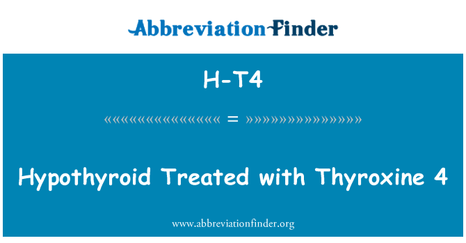 H-T4: Trete hypothyroid ak Thyroxine, 4