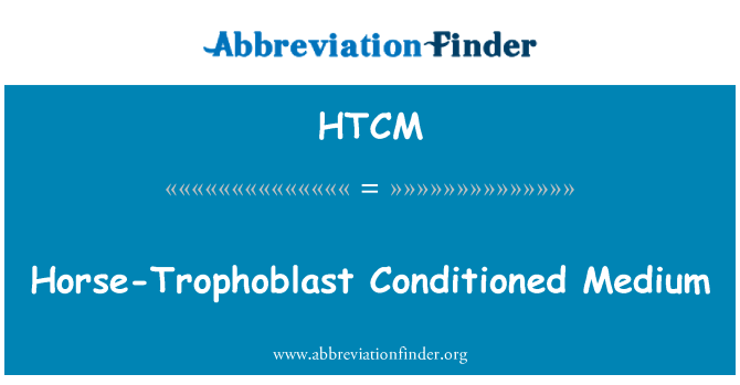 HTCM: Horse-Trophoblast Conditioned Medium
