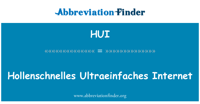 HUI: Hollenschnelles Ultraeinfaches Internetu