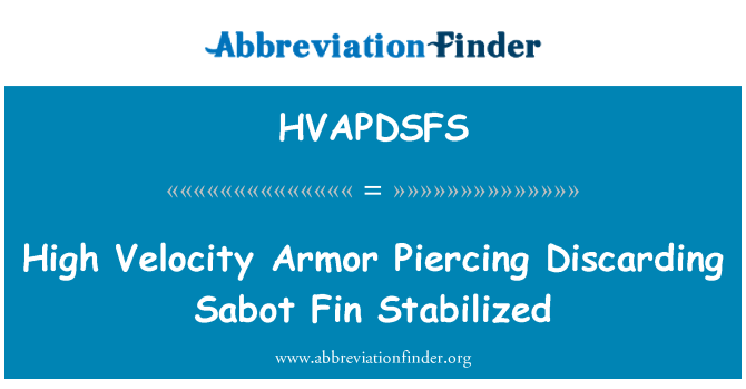 HVAPDSFS: Wysoka prędkość zbroi Piercing, odrzucając Sabot Fin stabilizowane