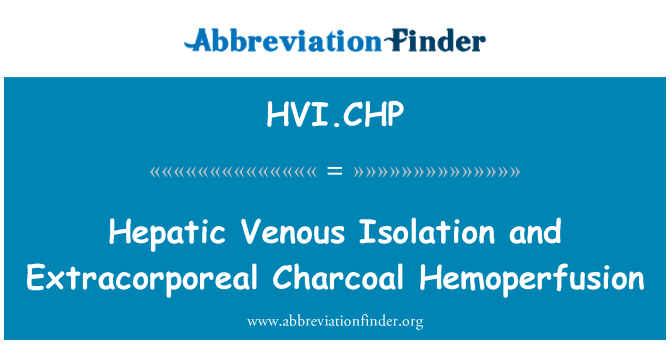 HVI.CHP: Maksa venoosse isolatsiooni ja Extracorporeal süsi Hemoperfusion