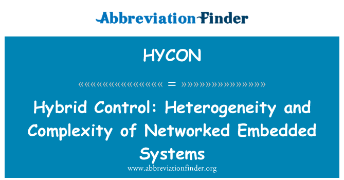 HYCON: Hybrid Control: Heterogeneity and Complexity of Networked Embedded Systems