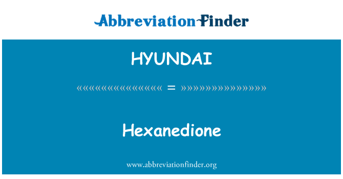 HYUNDAI: Hexanedione