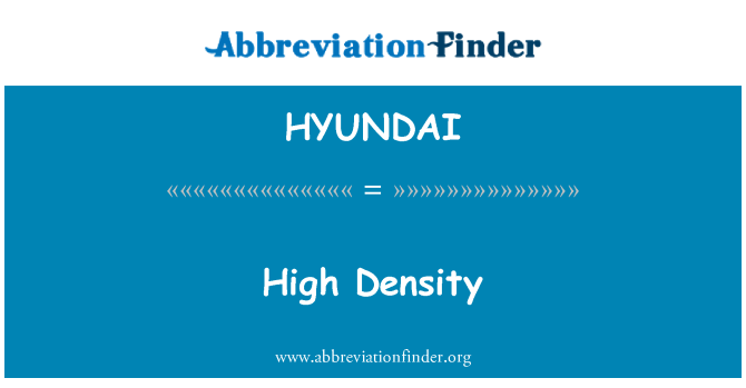 HYUNDAI: De alta densidad