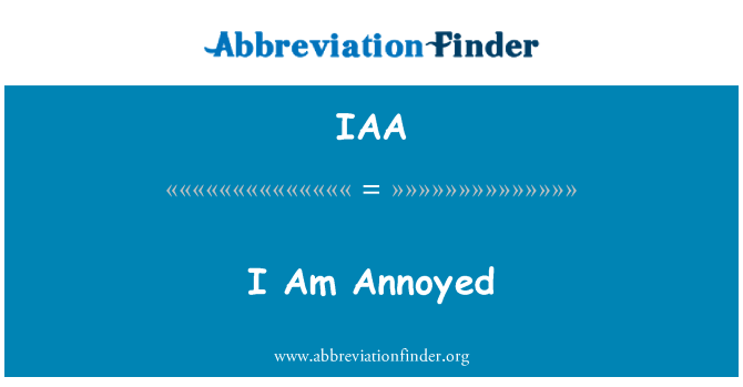 IAA: Аз съм раздразнен
