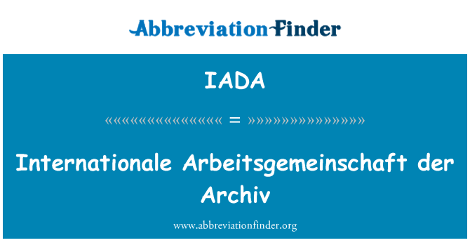 IADA: Internationale Arbeitsgemeinschaft der Archiv