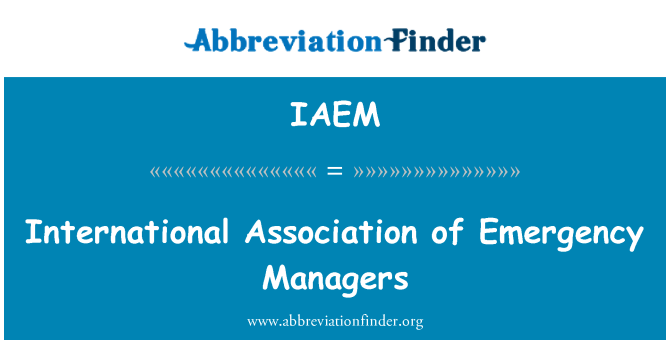 IAEM: L-Assoċjazzjoni Internazzjonali ta ' l-amministraturi ta ' l-emerġenza