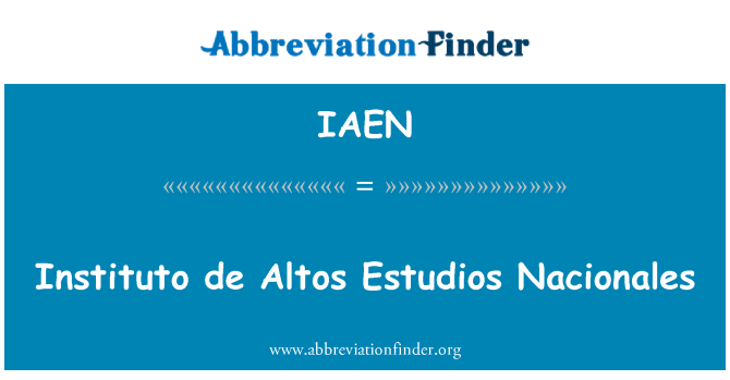 IAEN: Instituto de Altos Estudios Nacionales