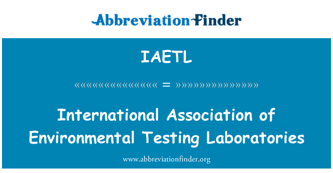 IAETL: International Association of Environmental Testing Laboratories