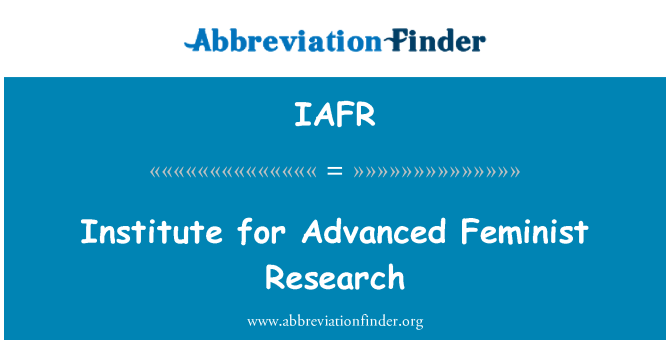 IAFR: उन्नत नारीवादी अनुसंधान के लिए संस्थान