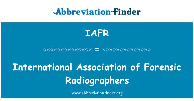 IAFR: International Association of Forensic Radiographers